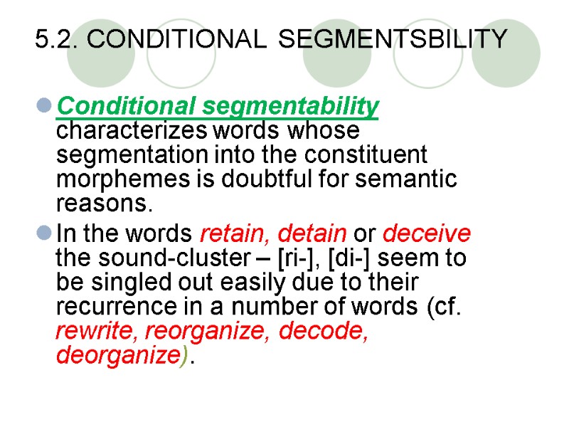 5.2. CONDITIONAL SEGMENTSBILITY Conditional segmentability characterizes words whose segmentation into the constituent morphemes is